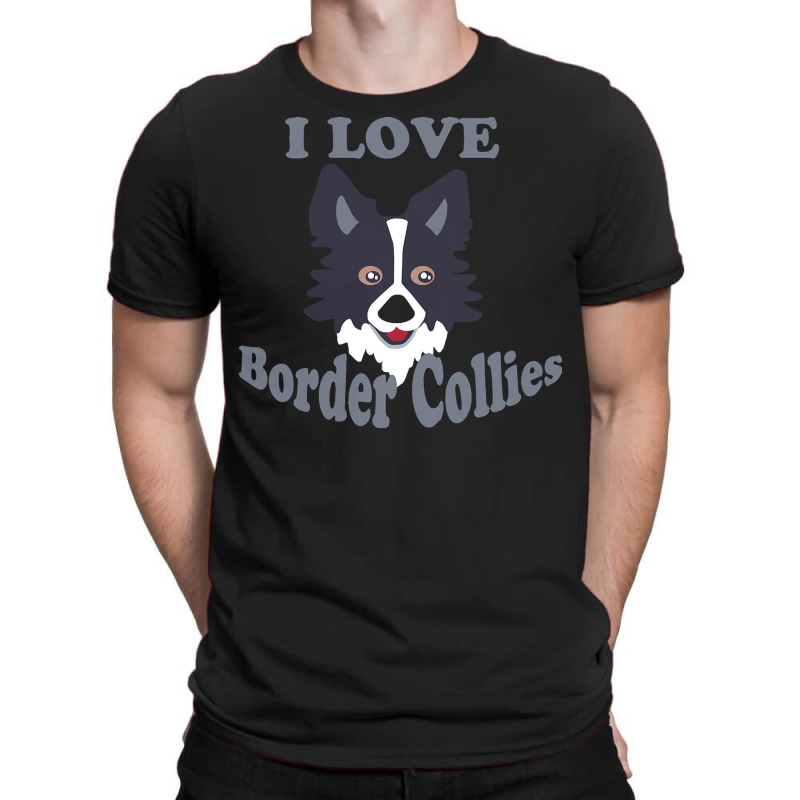 Border Collies T  Shirt I Love Border Collies T  Shirt T-shirt | Artistshot