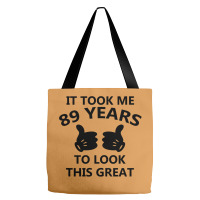 It Took Me 89 Years To Look This Great Tote Bags | Artistshot