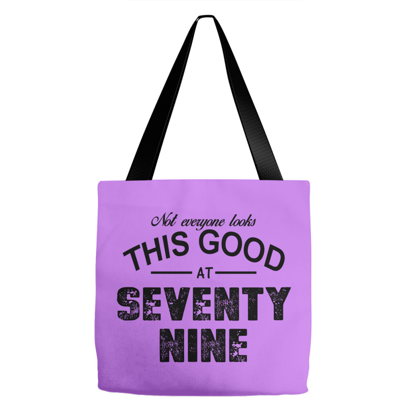 Not Everyone Looks This Good At Seventy Nine Tote Bags | Artistshot