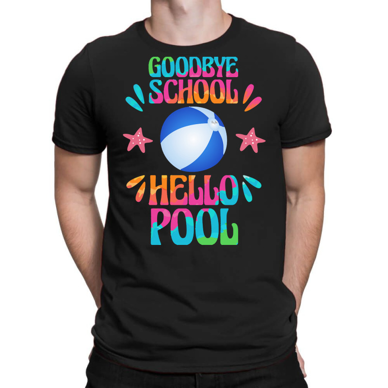 Goodbye School Hello Pool T  Shirt Goodbye School Hello Pool T  Shirt T-shirt | Artistshot