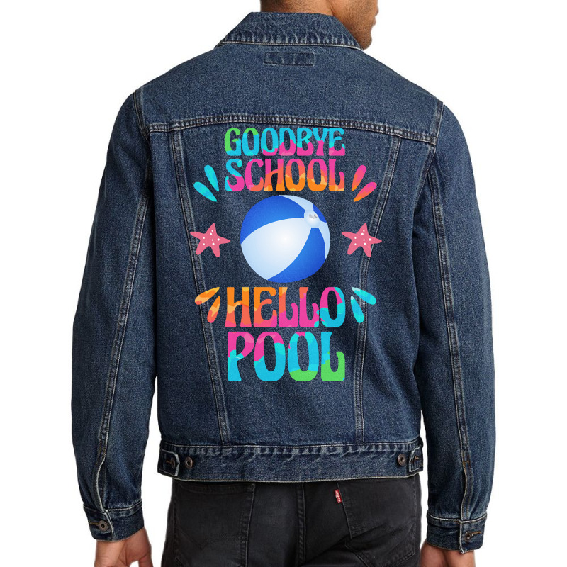 Goodbye School Hello Pool T  Shirt Goodbye School Hello Pool T  Shirt Men Denim Jacket | Artistshot