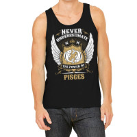 Never Underestimate The Power Of Pisces Tank Top | Artistshot