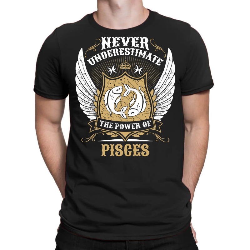 Never Underestimate The Power Of Pisces T-shirt | Artistshot