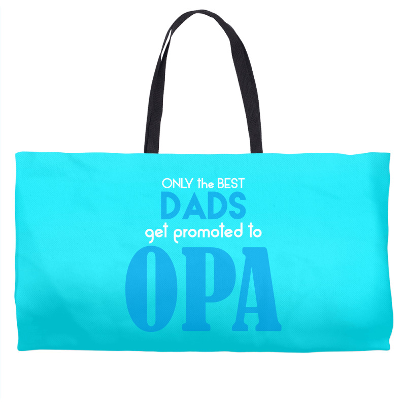 Only The Best Dads Get Promoted To Opa Weekender Totes | Artistshot