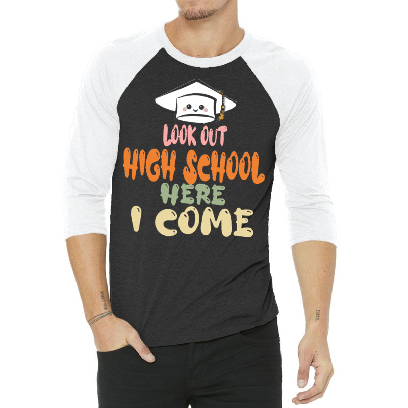 Graduation 2020 T  Shirtlook Out High School Here I Come T  Shirt 3/4 Sleeve Shirt | Artistshot