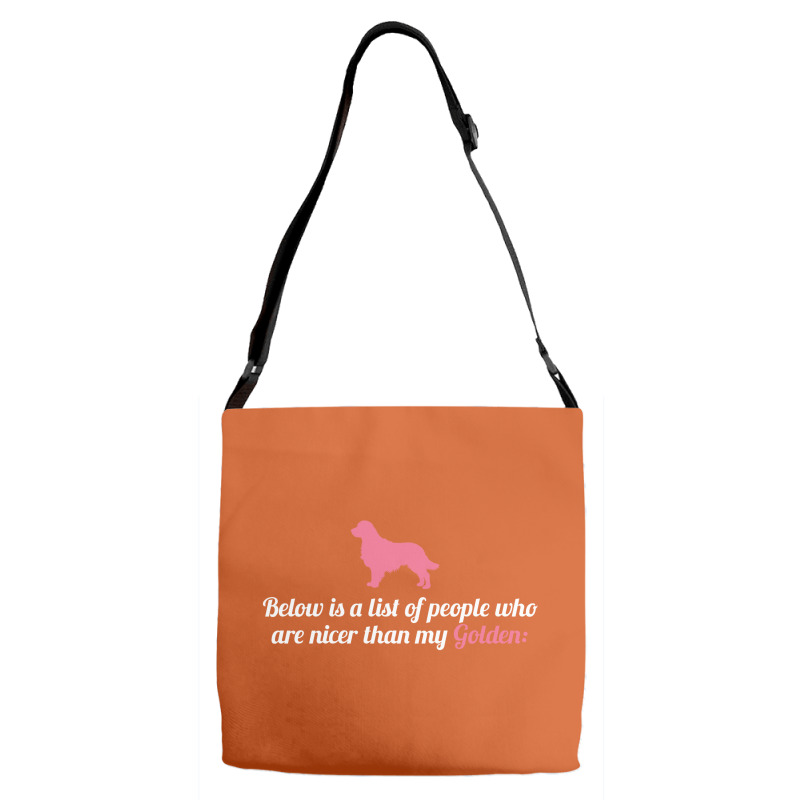 Below Is List Of People Who Are Nicer Than My Golden Adjustable Strap Totes | Artistshot