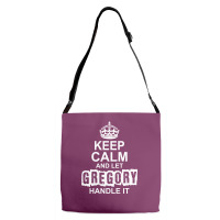 Keep Calm And Let Gregory Handle It Adjustable Strap Totes | Artistshot