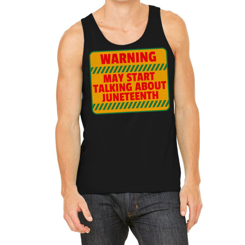 Juneteenth T  Shirt Warning May Start Talking About Juneteenth   Black Tank Top | Artistshot