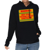 Juneteenth T  Shirt Warning May Start Talking About Juneteenth   Black Lightweight Hoodie | Artistshot