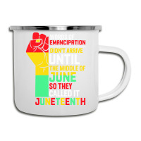 Juneteenth T  Shirt Words Of Emancipation Didn't Arrive Until The Midd Camper Cup | Artistshot