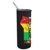 Juneteenth T  Shirt Words Of Emancipation Didn't Arrive Until The Midd Skinny Tumbler | Artistshot