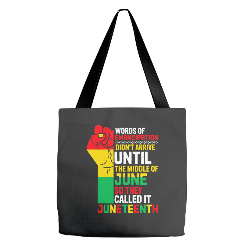 Juneteenth T  Shirt Words Of Emancipation Didn't Arrive Until The Midd Tote Bags | Artistshot