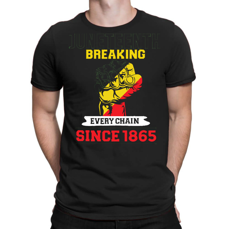 Juneteenth T  Shirtjuneteenth Breaking Every Chain Since 1865 T  Shirt T-shirt | Artistshot