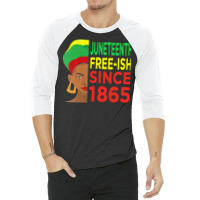 Juneteenth T  Shirtjuneteenth Freeish Since 1865 T  Shirt 3/4 Sleeve Shirt | Artistshot