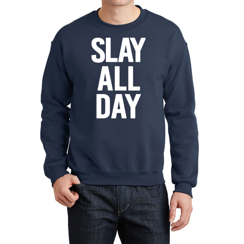 Slay All Day Crewneck Sweatshirt | Artistshot