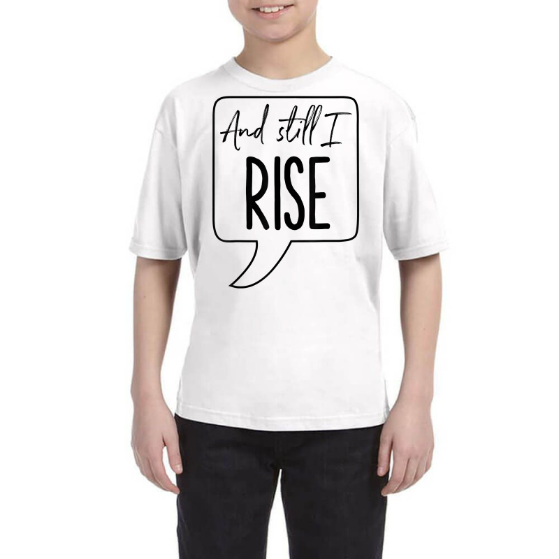 And Still I Rise Motivational Feminism T Shirt Youth Tee by ZaraeTrullinger | Artistshot