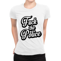 Fuck The Police Ladies Fitted T-shirt | Artistshot