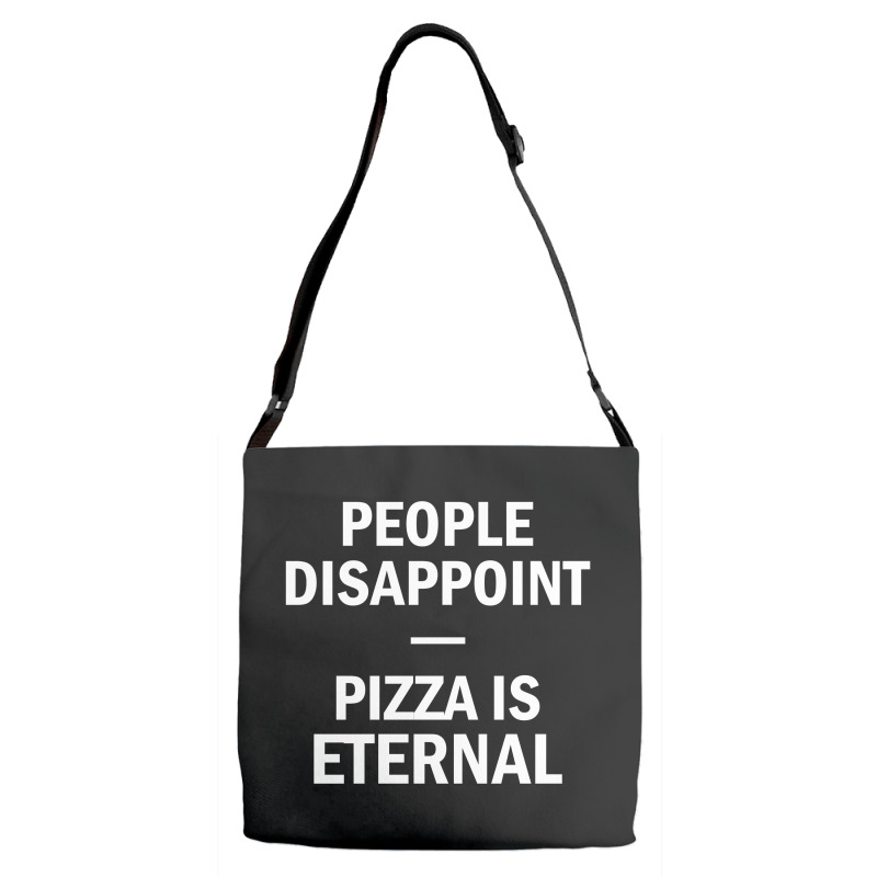 People Disappoint Pizza Is Eternal Adjustable Strap Totes by SabriAcar | Artistshot