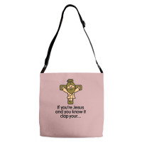 If You're Jesus And You Know It Clap Your Hands Adjustable Strap Totes | Artistshot