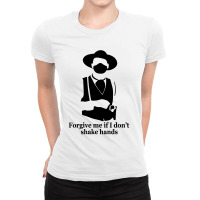 Forgive Me If I Dont Shake Hands Ladies Fitted T-shirt | Artistshot