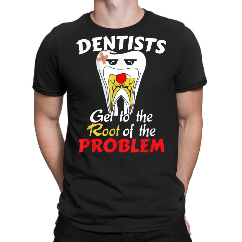 Dentist Root Canal Problem Quote   Funny Pun Humor T Shirt T-shirt | Artistshot