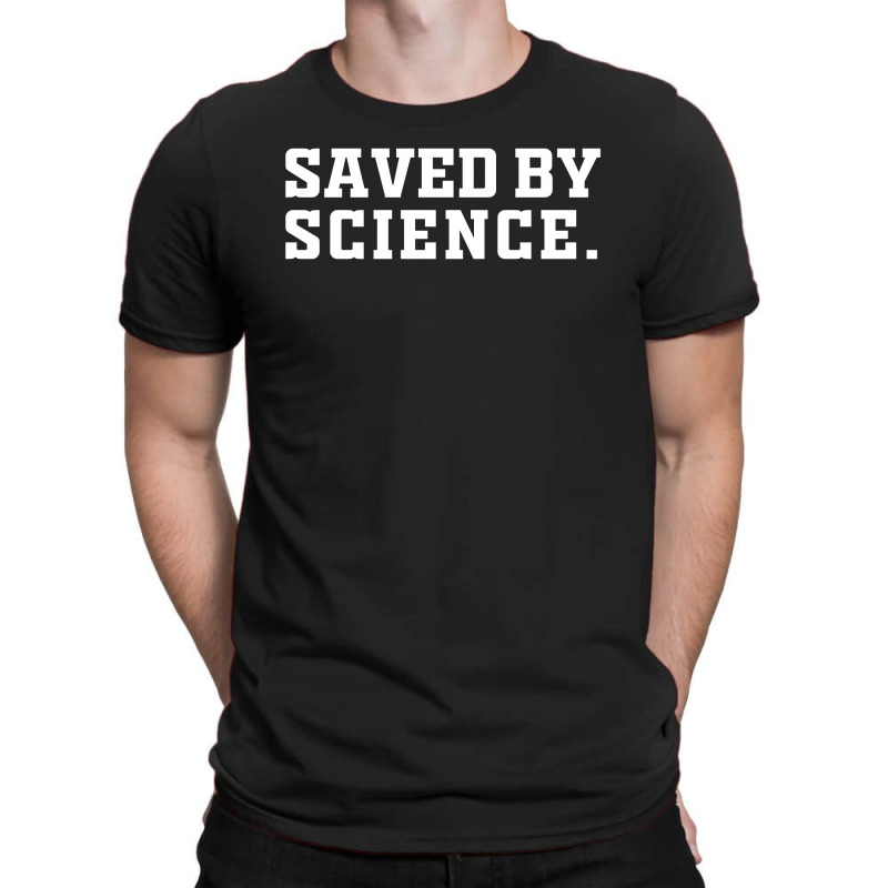 Saved By Science T-shirt | Artistshot