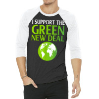 New Green Deal Support Pro Clean Energy Democrat Liberal Nyc T Shirt 3/4 Sleeve Shirt | Artistshot