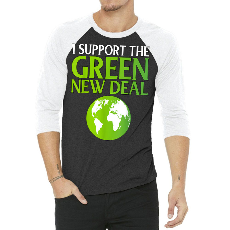 New Green Deal Support Pro Clean Energy Democrat Liberal Nyc T Shirt 3/4 Sleeve Shirt | Artistshot