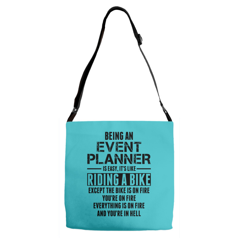 Being An Event Planner Like The Bike Is On Fire Adjustable Strap Totes | Artistshot