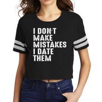 I Don’t Make Mistakes I Date Them Scorecard Crop Tee | Artistshot