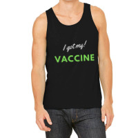 I Got My Vaccine Tank Top | Artistshot