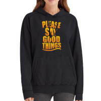 Please Say Good Things Vintage Hoodie | Artistshot