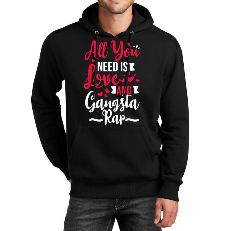 All You Need Is Love & Gangsta Rap, Valentines Day Gangster T Shirt Unisex Hoodie | Artistshot