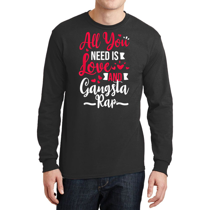 All You Need Is Love & Gangsta Rap, Valentines Day Gangster T Shirt Long Sleeve Shirts | Artistshot