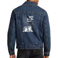 Why Are We Here Men Denim Jacket | Artistshot