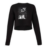 Why Are We Here Cropped Sweater | Artistshot