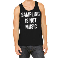 Funny Hip Hop Rap Samples   Sampling Is Not Music T Shirt Tank Top | Artistshot