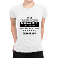 If It Doesn't Challenge - Motivational Gift Sayings Ladies Fitted T-shirt | Artistshot