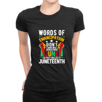 Juneteenth Gifts T Shirt Words Of Emancipation Didn't Arrive Afro Ame Ladies Fitted T-shirt | Artistshot