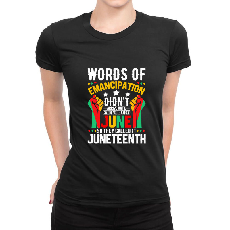 Juneteenth Gifts T Shirt Words Of Emancipation Didn't Arrive Afro Ame Ladies Fitted T-Shirt by anneevans358 | Artistshot