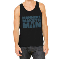 The Manners Maketh Man Tank Top | Artistshot