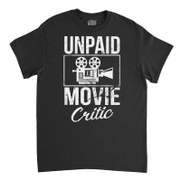 Unpaid Movie Critic Film School Cinema Motion Picture Fan Tank Top Classic T-shirt | Artistshot