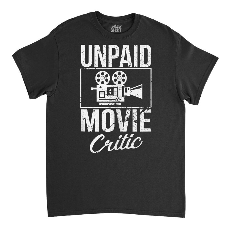 Unpaid Movie Critic Film School Cinema Motion Picture Fan Tank Top Classic T-shirt by ZaraeTrullinger | Artistshot