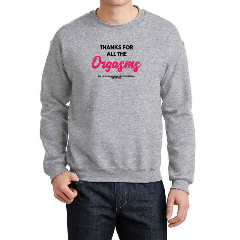 Thanks For Orgasm Crewneck Sweatshirt | Artistshot