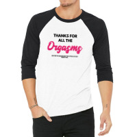 Thanks For Orgasm 3/4 Sleeve Shirt | Artistshot