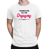 Thanks For Orgasm T-shirt | Artistshot