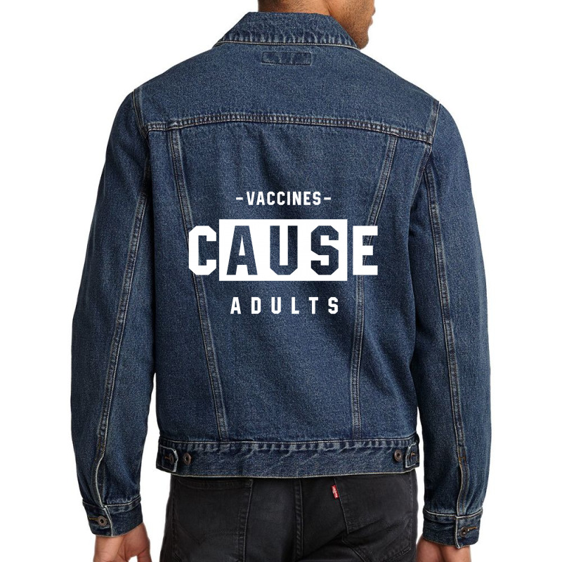 Vaccines Cause Adults - Pro Vaccination Gift Men Denim Jacket | Artistshot