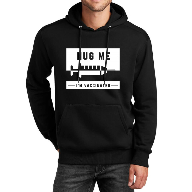 Hug Me I'm Vaccinated - Pro Vaccination Gift Unisex Hoodie | Artistshot