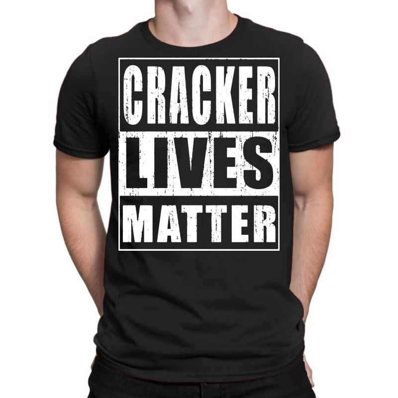 cracker lives matter shirt