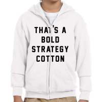 That's A Bold Strategy Cotton Youth Zipper Hoodie | Artistshot